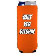 Load image into Gallery viewer, Quit Yer Bitchin Slim Can Coolie