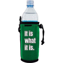 Load image into Gallery viewer, It Is What It Is Water Bottle Coolie