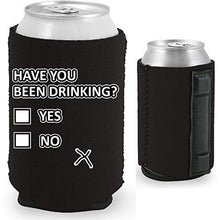 Load image into Gallery viewer, Have You Been Drinking? Magnetic Can Coolie