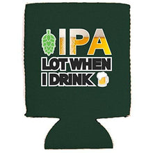 Load image into Gallery viewer, IPA Lot When I Drink Can Coolie