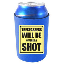 Load image into Gallery viewer, Trespassers Offered a Shot Can Coolie