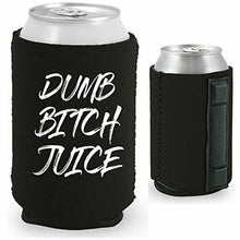 Load image into Gallery viewer, 12 oz magnetic can koozie with dumb bitch juice design