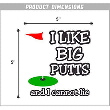 Load image into Gallery viewer, I Like Big Putts Vinyl Sticker
