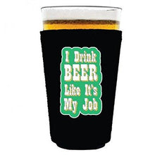 Load image into Gallery viewer, I Drink Beer Like It's My Job Pint Glass Coolie