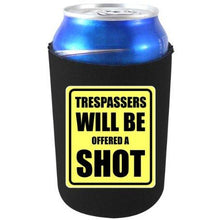 Load image into Gallery viewer, can koozie with trespassers will be offered a shot design