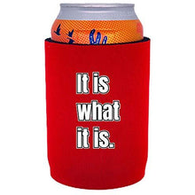 Load image into Gallery viewer, It Is What It Is Full Bottom Can Coolie