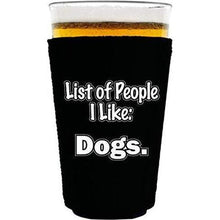Load image into Gallery viewer, black pint glass koozie with "people i like: dogs" funny text design