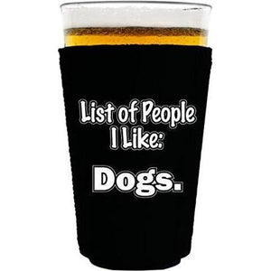 black pint glass koozie with "people i like: dogs" funny text design