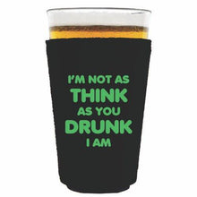 Load image into Gallery viewer, pint glass koozie with im not as think as you drunk i am design