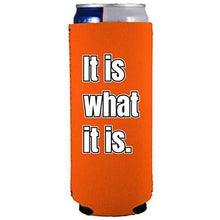 Load image into Gallery viewer, It Is What It Is Slim Can Coolie