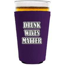 Load image into Gallery viewer, Drunk Wives Matter Pint Glass Coolie