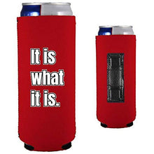 Load image into Gallery viewer, It Is What It Is Magnetic Slim Can Coolie