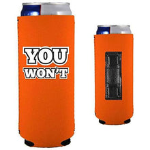 Load image into Gallery viewer, You Won't Magnetic Slim Can Coolie