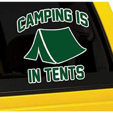 Load image into Gallery viewer, Camping is in Tents Vinyl Sticker