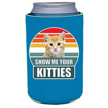 Load image into Gallery viewer, Show Me Your Kitties Can Coolie