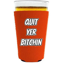 Load image into Gallery viewer, Quit Yer Bitchin Pint Glass Coolie