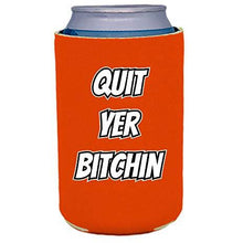 Load image into Gallery viewer, Quit Yer Bitchin Can Coolie