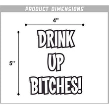 Load image into Gallery viewer, Drink Up Bitches Vinyl Sticker