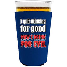 Load image into Gallery viewer, I Quit Drinking For Good, Now I Drink For Evil Pint Glass Coolie