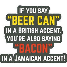 Load image into Gallery viewer, Beer Can Bacon Vinyl Sticker