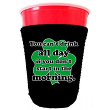 Load image into Gallery viewer, black party cup koozie with you cant drink all day if dont start in the morning