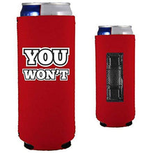 Load image into Gallery viewer, You Won't Magnetic Slim Can Coolie