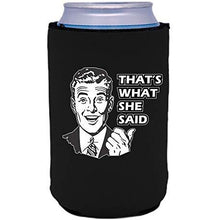 Load image into Gallery viewer, That's What She Said Can Coolie