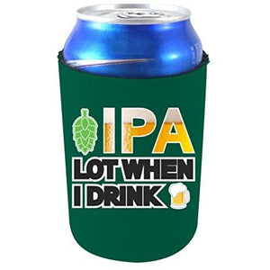 IPA Lot When I Drink Can Coolie