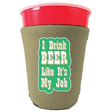 Load image into Gallery viewer, I Drink Beer Like It's My Job Party Cup Coolie