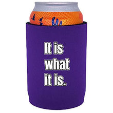 Load image into Gallery viewer, It Is What It Is Full Bottom Can Coolie