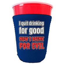 Load image into Gallery viewer, royal blue party cup koozie with i quit drinking for good now i drink for evil design