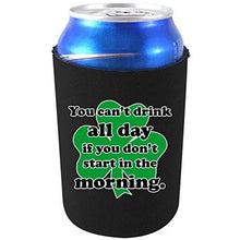 Load image into Gallery viewer, black can koozie with "you can't drink all day if you don't start in the morning" funny text and shamrock graphic design