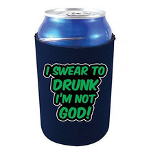 Load image into Gallery viewer, I Swear To Drunk I'm Not God Can Coolie