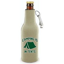 Load image into Gallery viewer, Camping Is In Tents Beer Bottle Coolie With Opener
