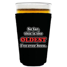 Load image into Gallery viewer, pint glass koozie with this is the oldest ive been design
