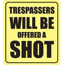 Load image into Gallery viewer, vinyl sticker with trespassers will be offered a shot design
