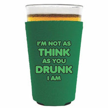 Load image into Gallery viewer, Im Not as Think as You Drunk I Am Pint Glass Coolie