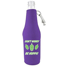 Load image into Gallery viewer, Don&#39;t Worry Be Hoppy! Beer Bottle With Opener Coolie
