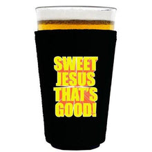 Load image into Gallery viewer, pint glass koozie with sweet jesus thats good design
