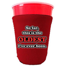 Load image into Gallery viewer, Oldest Ive Ever Been Party Cup Coolie
