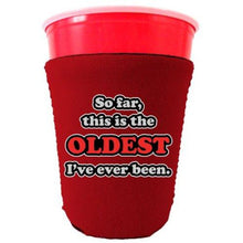Load image into Gallery viewer, Oldest Ive Ever Been Party Cup Coolie