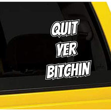Load image into Gallery viewer, Quit Yer Bitchin Vinyl Sticker
