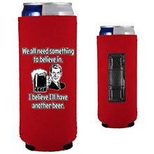 Load image into Gallery viewer, We All Need Something to Believe In Magnetic Slim Can Coolie