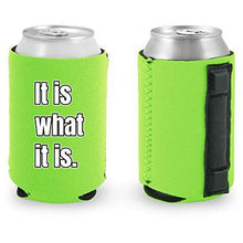 Load image into Gallery viewer, It Is What It Is Magnetic Can Coolie