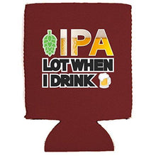 Load image into Gallery viewer, IPA Lot When I Drink Can Coolie