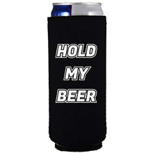 Load image into Gallery viewer, Hold My Beer Slim 12 oz Can Coolie