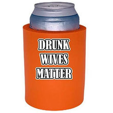 Load image into Gallery viewer, orange thick foam can koozie with &quot;drunk wives matter&quot; funny text design
