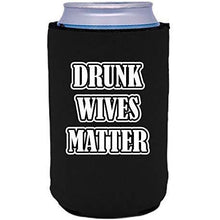 Load image into Gallery viewer, Drunk Wives Matter Can Coolie
