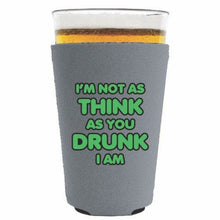 Load image into Gallery viewer, Im Not as Think as You Drunk I Am Pint Glass Coolie