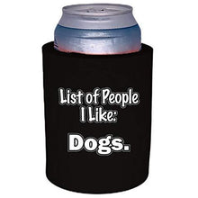 Load image into Gallery viewer, List of People I Like Dogs Thick Foam "Old School" Can Coolie